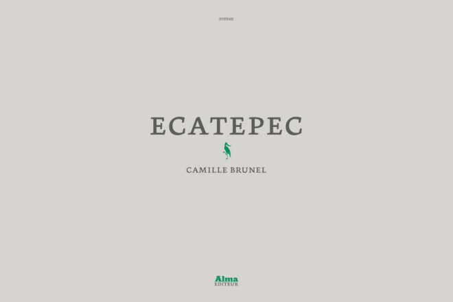 Ecatepec, un roman de Camille Brunel
