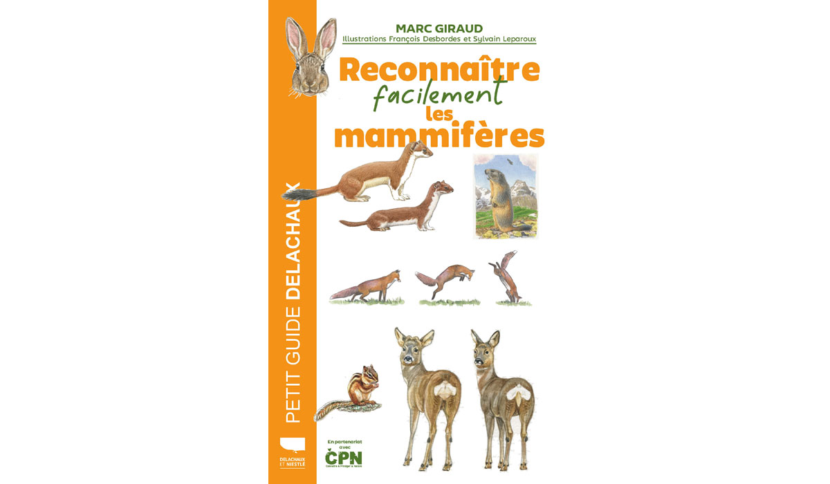 Marc Giraud, Reconnaître facilement les mammifères – Illustrations François Desbordes et Sylvain Leparoux Marc Giraud, Reconnaître facilement les mammifères – Illustrations François Desbordes et Sylvain Leparoux