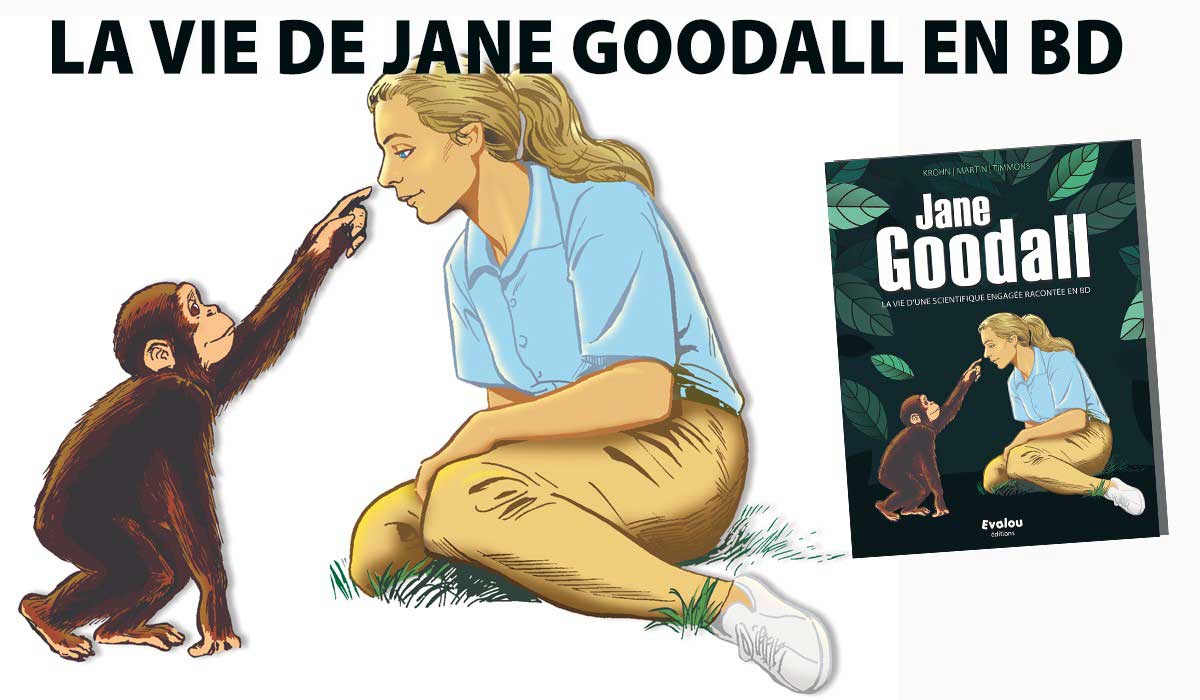 Jane Goodall, La vie d’une scientifique engagée racontée en BD Jane Goodall, La vie d’une scientifique engagée racontée en BD