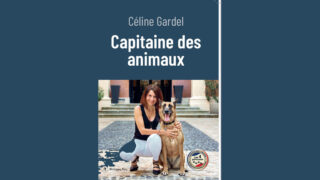 “Capitaine des animaux” : Céline Gardel, capitaine de police et guerrière des cœurs battants
