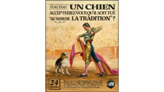 Abolition de la corrida – La SPA milite avec une campagne choc pour que la loi interdise enfin cette pratique barbare.